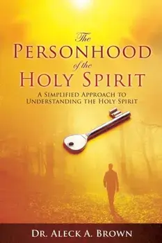 The Personhood of the Holy Spirit, Paperback/Aleck A. Brown