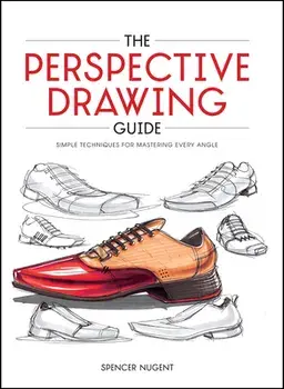 The Perspective Drawing Guide. Simple Techniques for Mastering Every Angle., Paperback/Spencer Nugent