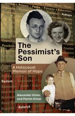 The Pessimist's Son: A Holocaust Memoir of Hope - Alexander Kimel