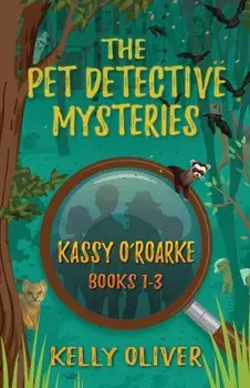 The Pet Detective Mysteries: Kassy O'Roarke Books 1-3, Paperback/Kelly Oliver