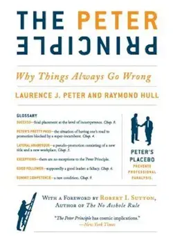 The Peter Principle: Why Things Always Go Wrong, Paperback/Laurence J. Peter