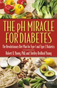 The PH Miracle for Diabetes: The Revolutionary Diet Plan for Type 1 and Type 2 Diabetics, Paperback/Robert O. Young