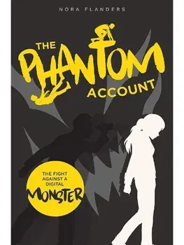 The Phantom Account. The Fight Against a Digital Monster, Paperback/Nora Flanders