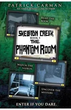 The Phantom Room: Skeleton Creek #5 - Patrick Carman
