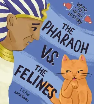 The Pharaoh vs. the Felines, Hardback/J. F. Fox