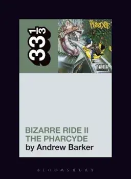 The Pharcyde's Bizarre Ride II the Pharcyde, Paperback/Andrew Barker