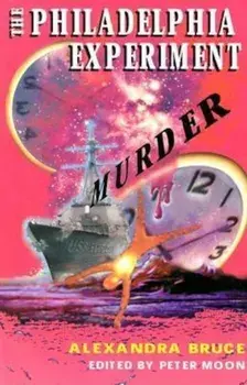 The Philadelphia Experiment Murder: Parallel Universes and the Physics of Insanity, Paperback/Alexandra Bruce