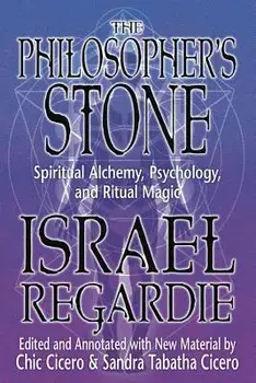 The Philosopher's Stone: Spiritual Alchemy, Psychology, and Ritual Magic, Paperback/Israel Regardie