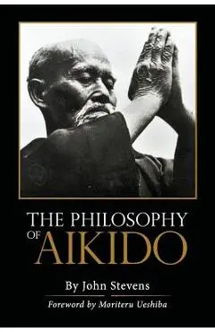 The Philosophy of Aikido - John Stevens
