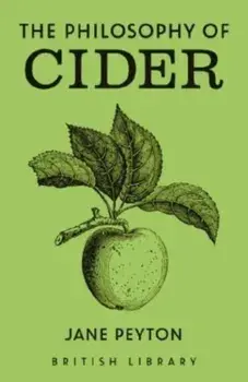 The Philosophy of Cider, Hardback/Jane Peyton