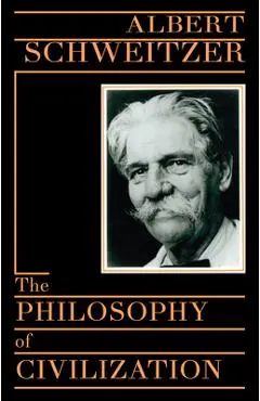 The Philosophy of Civilization - Albert Schweitzer