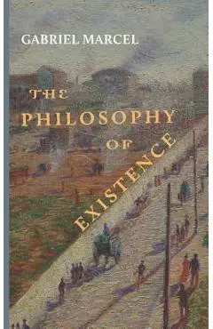 The Philosophy of Existence - Gabriel Marcel