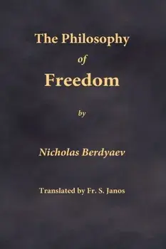 The Philosophy of Freedom, Paperback/Nikolai Berdyaev