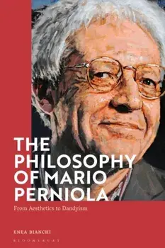 The Philosophy of Mario Perniola. From Aesthetics to Dandyism, Hardback/Dr Enea (NUI Galway, Ireland) Bianchi