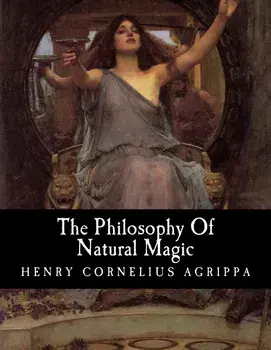 The Philosophy of Natural Magic, Paperback/Henry Cornelius Agrippa