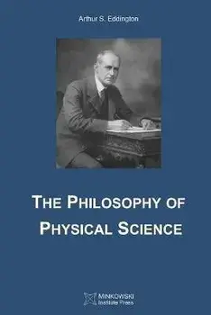 The Philosophy of Physical Science, Paperback/Arthur S. Eddington