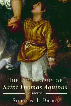 The Philosophy of Saint Thomas Aquinas, Hardcover/Stephen L. Brock