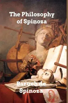 The Philosophy of Spinoza, Paperback/Baruch De Spinoza