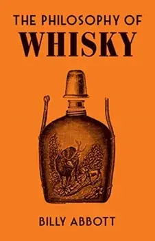 The Philosophy of Whisky, Hardback/Billy Abbott