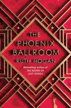 The Phoenix Ballroom. The brand-new emotional and uplifting read from the bestselling author of The Keeper of Lost Things, Main, Hardback/Ruth Hogan