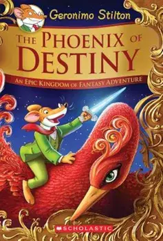 The Phoenix of Destiny (Geronimo Stilton and the Kingdom of Fantasy: Special Edition): An Epic Kingdom of Fantasy Adventure, Hardcover/Geronimo Stilton