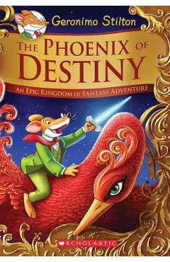 The Phoenix of Destiny (Geronimo Stilton and the Kingdom of Fantasy: Special Edition): An Epic Kingdom of Fantasy Adventure - Geronimo Stilton