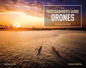 The Photographer's Guide to Drones. 2 Revised edition, Paperback/Colin Smith