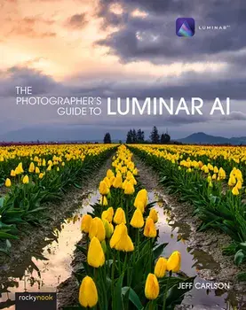 The Photographer's Guide to Luminar AI, Paperback/Jeff Carlson