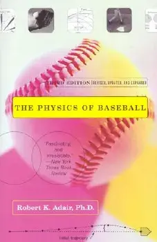 The Physics of Baseball: Third Edition, Revised, Updated, and Expanded, Paperback/Robert K. Adair