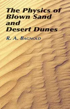The Physics of Blown Sand and Desert Dunes, Paperback/R. a. Bagnold