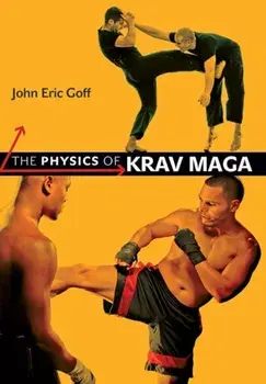 The Physics of Krav Maga, Paperback/John Eric Goff
