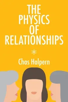 The Physics of Relationships. A Novel, Paperback/Chas Halpern