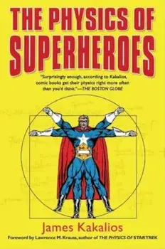 The Physics of Superheroes, Paperback/James Kakalios