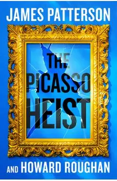 The Picasso Heist: A Thriller - James Patterson