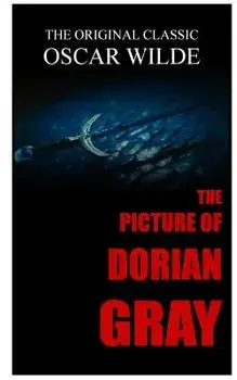 The Picture of Dorian Gray - The Original Classic by Oscar Wilde, Paperback/Oscar Wilde