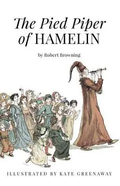 The Pied Piper of Hamelin: Illustrated - Kate Greenaway