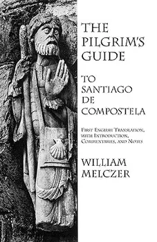 The Pilgrim's Guide to Santiago de Compostela, Paperback/William Melczer