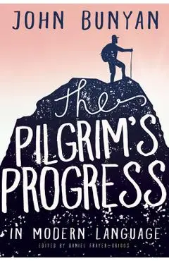 The Pilgrim's Progress in Modern Language - John Bunyan