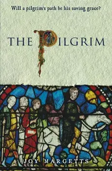 The Pilgrim. Will a pilgrim's path be his saving grace?, Paperback/Joy Margetts