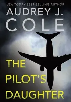 The Pilot's Daughter, Hardcover/Audrey J. Cole