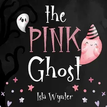 The Pink Ghost, Hardcover/Isla Wynter