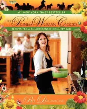 The Pioneer Woman Cooks: Recipes from an Accidental Country Girl, Hardcover/Ree Drummond