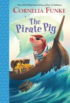 The Pirate Pig, Paperback/Cornelia Funke