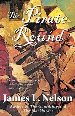 The Pirate Round: Book Three of the Brethren of the Coast - James L. Nelson