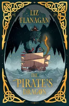 The Pirate's Dragon. Legends of the Sky #3, Paperback/Liz Flanagan