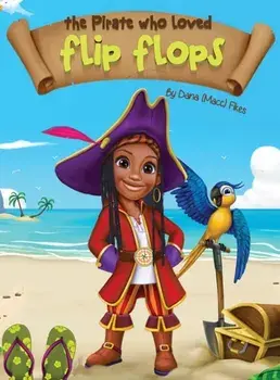 The Pirate Who Loved Flip Flops, Hardcover/Dana Macc Fikes