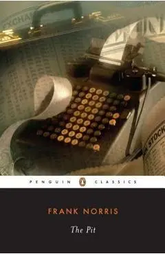 The Pit: A Story of Chicago - Frank Norris