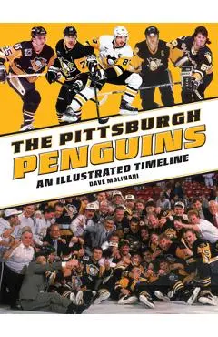 The Pittsburgh Penguins: An Illustrated Timeline - Dave Molinari