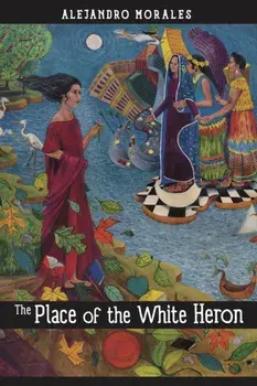 The Place of the White Heron. A Novel, Paperback/Alejandro Morales