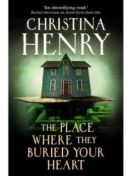 The Place Where They Buried Your Heart, Paperback/Christina Henry